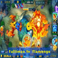 fultimax.tv flamengo ao vivo